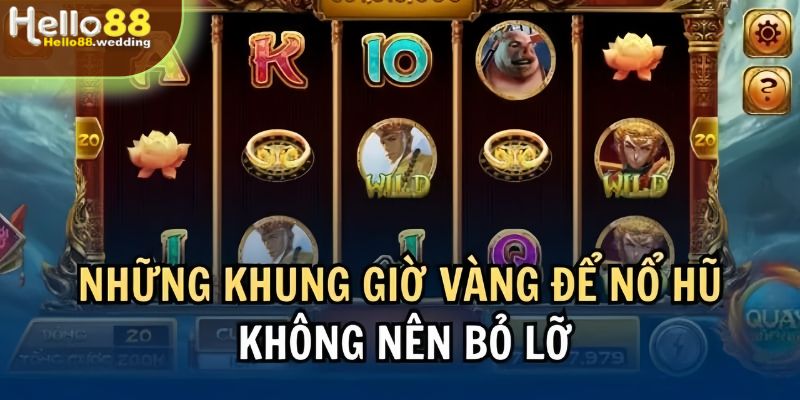 Khái niệm của khung giờ nổ hũ chi tiết cho khách hàng