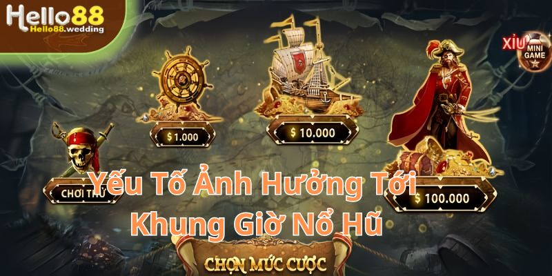 Yếu tố quan trọng ảnh hưởng tới khung giờ nổ hũ