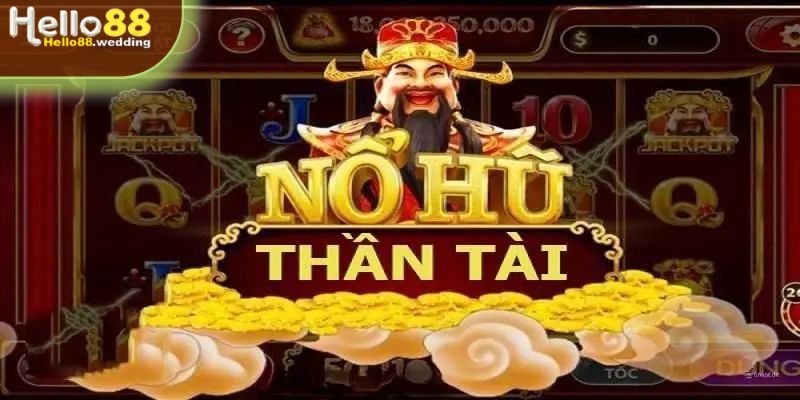 Tìm hiểu thông tin tổng quan về nổ hũ thần tài là gì