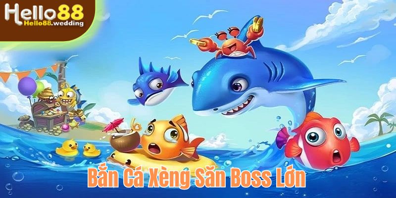 Săn boss lớn với bắn cá xèng tại đại dương mênh mông