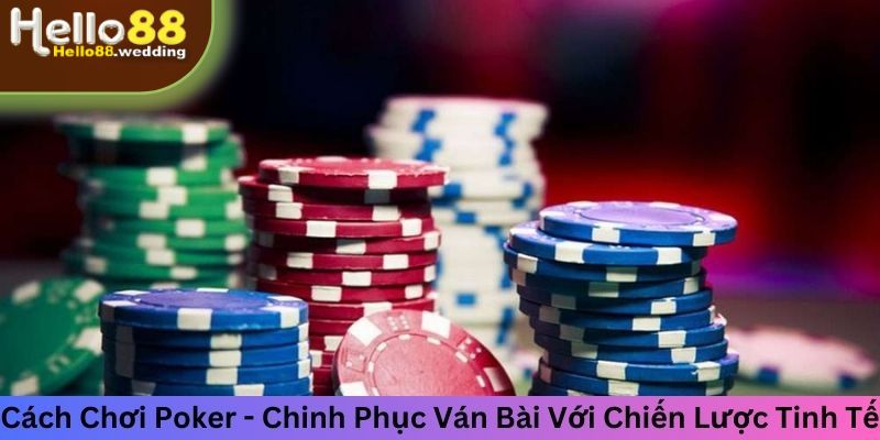 Cách chơi poker tại Hello88