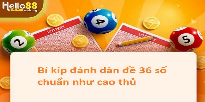 Bí kíp đánh dàn đề 36 số hiệu quả tại Hello88