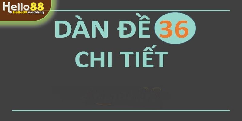 Cách lập dàn đề 36 số dễ hiểu cho tân binh