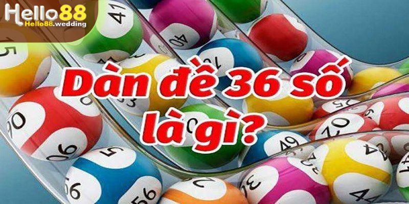 Tìm hiểu về dàn đề 36 số