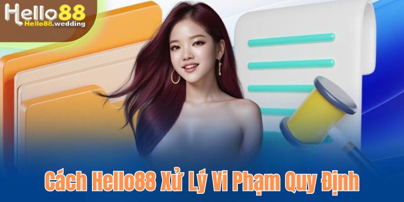 Cách Hello88 xủ lý vi phạm quy định