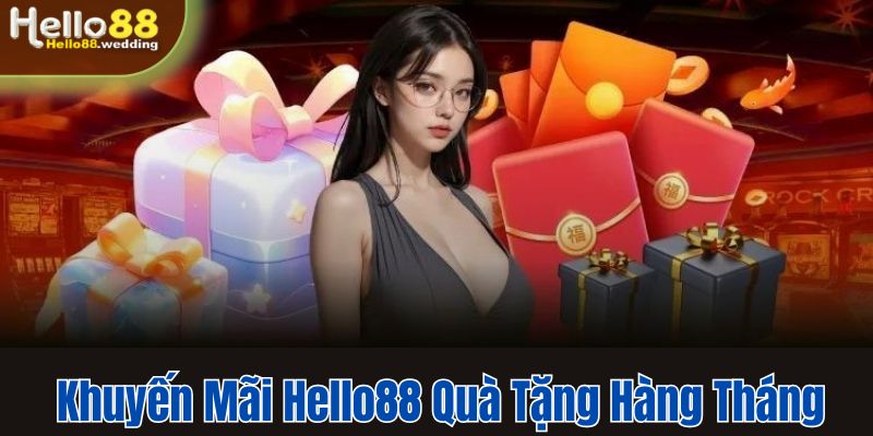 Khuyến mãi Hello88 quà tặng hàng tháng