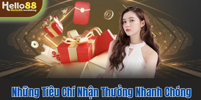 Những tiêu chí nhận thưởng ưu đãi nhanh chóng